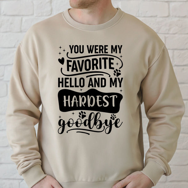 You Were My Favorite Hello Sweatshirt – Pet Loss Remembrance