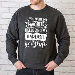 You Were My Favorite Hello Sweatshirt – Pet Loss Remembrance