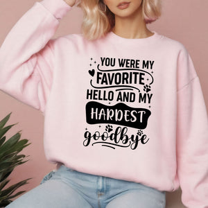 You Were My Favorite Hello Sweatshirt – Pet Loss Remembrance