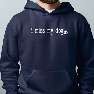 I Miss My Dog Hoodie – Heartfelt Pet Memorial Gift