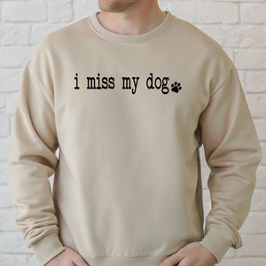 I Miss My Dog Sweatshirt – Heartfelt Memorial Gift for Dog Lovers