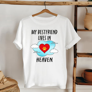 My Best Friend Lives In Heaven Shirt – Pet Parent Memorial