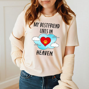 My Best Friend Lives In Heaven Shirt – Pet Parent Memorial