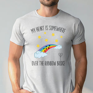 My Heart Is Somewhere Shirt – Rainbow Bridge Pet Parent Memorial