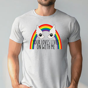 Your Love Lives On With Me Shirt – Pet Loss Memorial