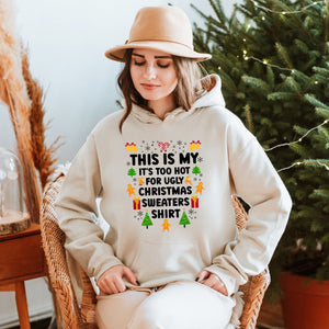 It's Too Hot For Ugly Christmas Sweaters Hoodie – Funny Christmas Hoodie