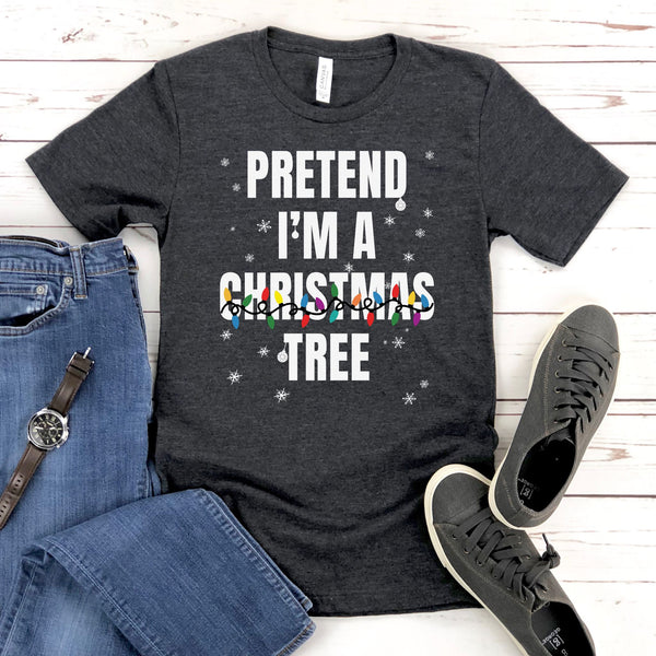 Pretend I'm A Christmas Tree T-Shirt – Funny Christmas Tee