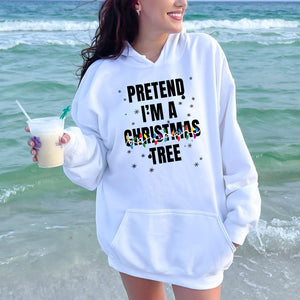 Pretend I'm A Christmas Tree Hoodie – Funny Christmas Hoodie
