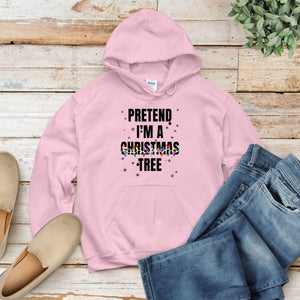 Pretend I'm A Christmas Tree Hoodie – Funny Christmas Hoodie