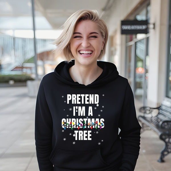 Pretend I'm A Christmas Tree Hoodie – Funny Christmas Hoodie