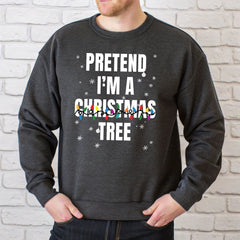 Pretend I'm A Christmas Tree Sweatshirt – Funny Christmas Crewneck