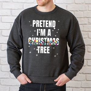 Pretend I'm A Christmas Tree Sweatshirt – Funny Christmas Crewneck