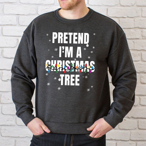 Pretend I'm A Christmas Tree Sweatshirt – Funny Christmas Crewneck