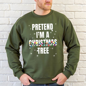Pretend I'm A Christmas Tree Sweatshirt – Funny Christmas Crewneck