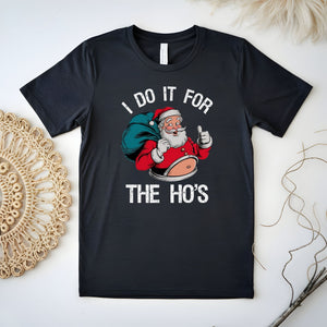 Do It For The Ho's T-Shirt – Funny Santa Christmas Tee