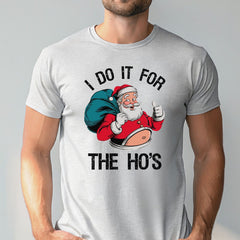 Do It For The Ho's T-Shirt – Funny Santa Christmas Tee