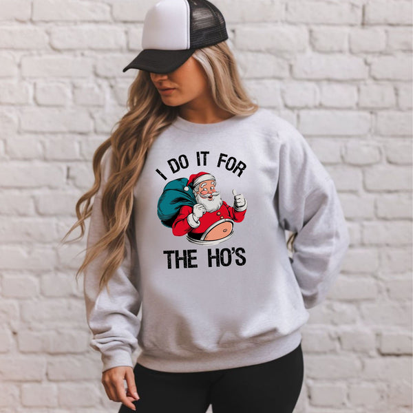 Do It For The Ho's Sweatshirt – Funny Santa Christmas Crewneck