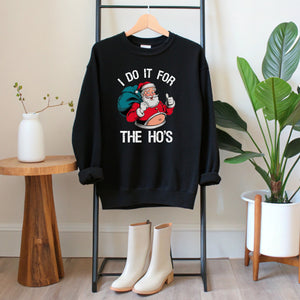 Do It For The Ho's Sweatshirt – Funny Santa Christmas Crewneck