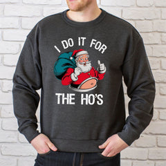 Do It For The Ho's Sweatshirt – Funny Santa Christmas Crewneck