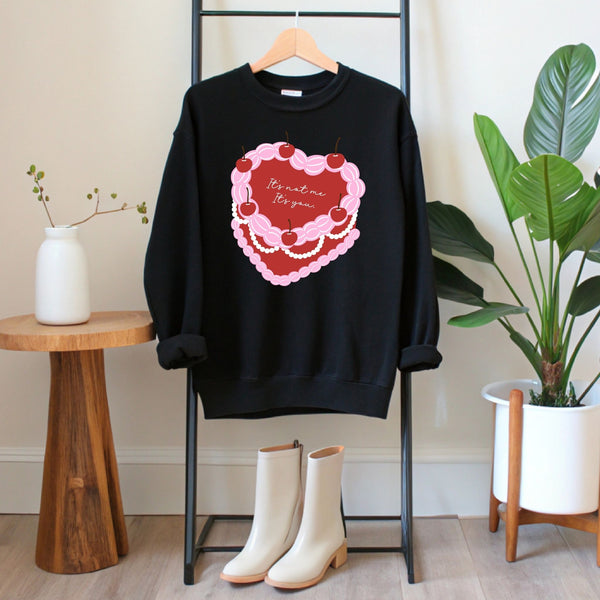 It's Not Me It's You Sweatshirt
