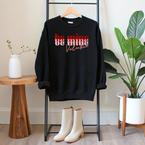 Be Mine Valentine Sweatshirt