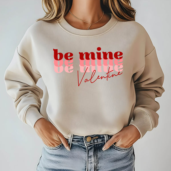 Be Mine Valentine Sweatshirt