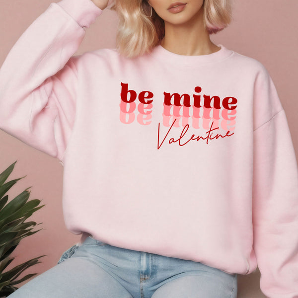 Be Mine Valentine Sweatshirt