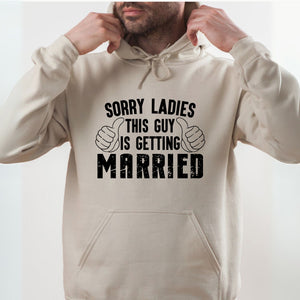 Sorry Ladies This Guy Is Getting Married Hoodie – Groom-To-Be