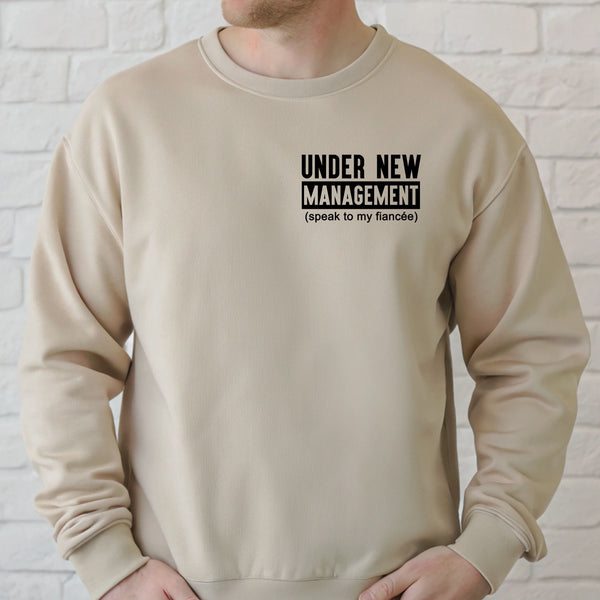 Under New Management Sweatshirt – Funny Fiancé Gift