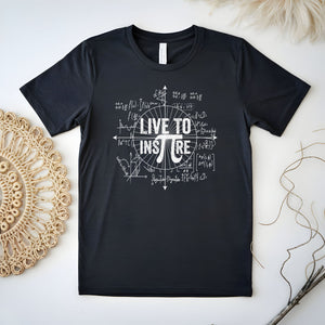 Live To Inspire T-shirt – Math Lovers & STEM Teachers