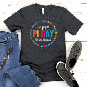 Happy Pi Day Be Irrational T-Shirt – Funny Math Humor Tee