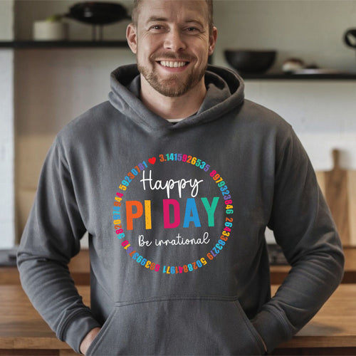 Happy Pi Day Be Irrational Hoodie – Cozy Math Lover Pullover