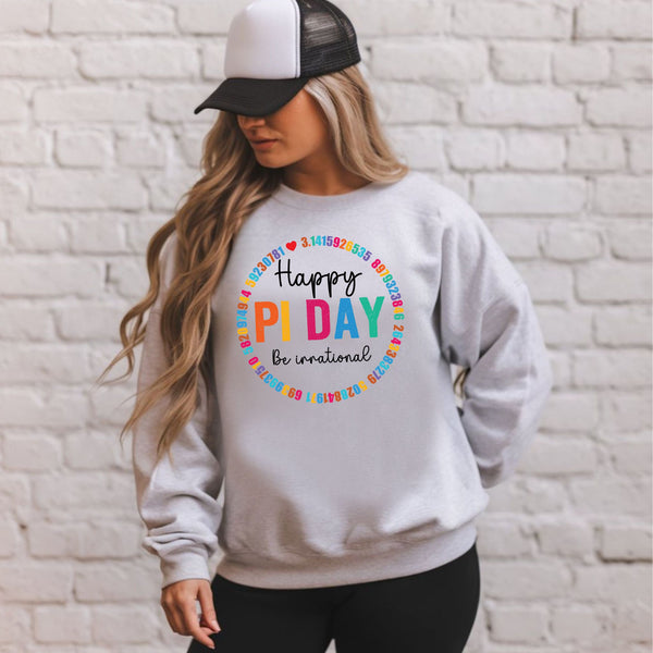 Happy Pi Day Be Irrational Sweatshirt – Funny Nerd Humor Crewneck