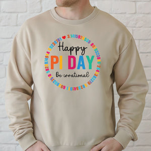 Happy Pi Day Be Irrational Sweatshirt – Funny Nerd Humor Crewneck