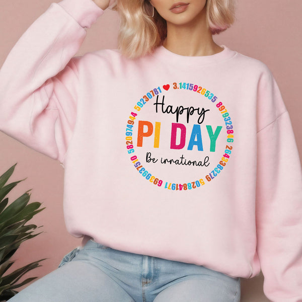 Happy Pi Day Be Irrational Sweatshirt – Funny Nerd Humor Crewneck