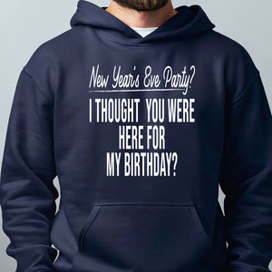 New Year's Eve Party Hoodie – Funny December 31 Birthday Hoodie