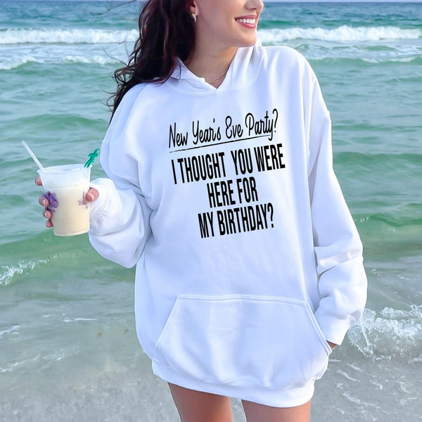 New Year's Eve Party Hoodie – Funny December 31 Birthday Hoodie