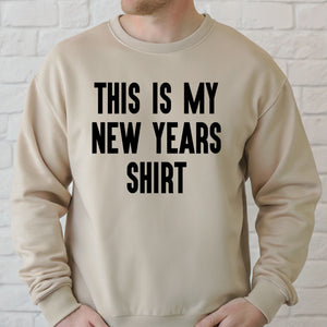 This Is My New Years Shirt Sweatshirt – Funny NYE Party Crewneck