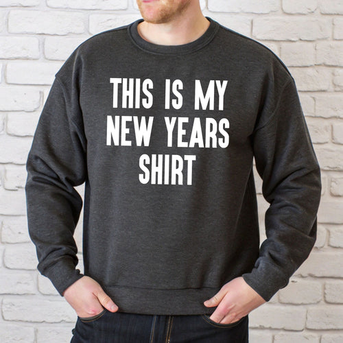 This Is My New Years Shirt Sweatshirt – Funny NYE Party Crewneck