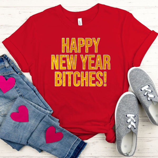 Happy New Year Bitches Shirt – Funny NYE Party Graphic Tee