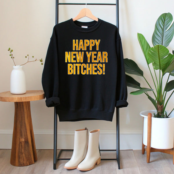 Happy New Year Bitches Sweatshirt – Funny NYE Party Crewneck