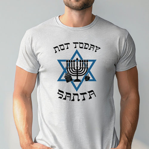 Not Today Santa Shirt – Funny Hanukkah Graphic Tee