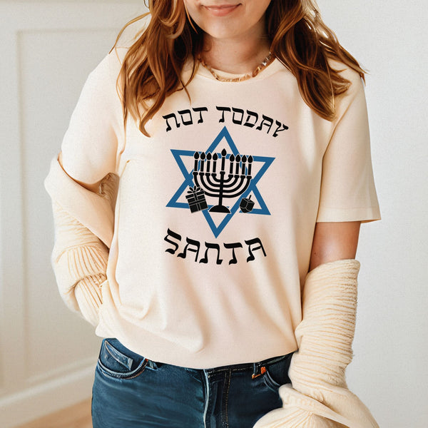 Not Today Santa Shirt – Funny Hanukkah Graphic Tee