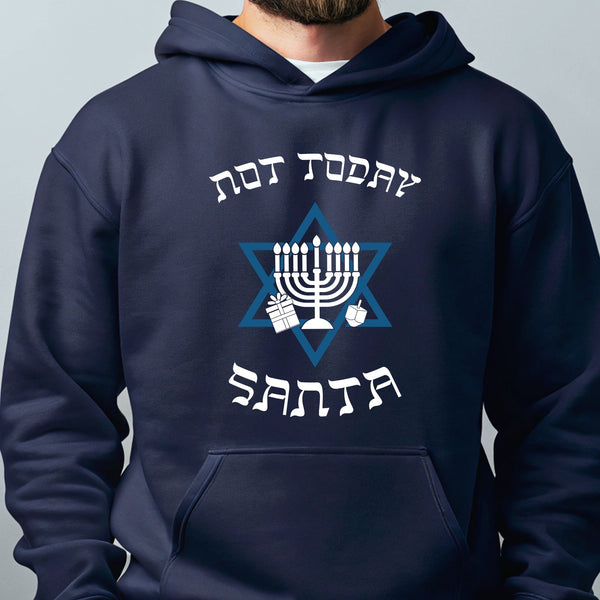 Not Today Santa Hoodie – Funny Hanukkah Pullover Hoodie