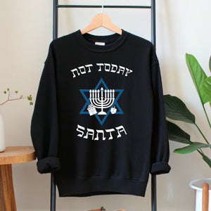 Not Today Santa Sweatshirt – Funny Hanukkah Crewneck