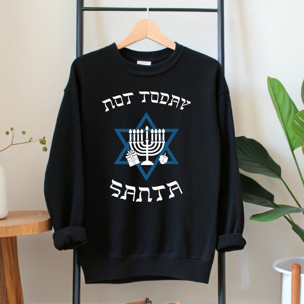 Not Today Santa Sweatshirt – Funny Hanukkah Crewneck