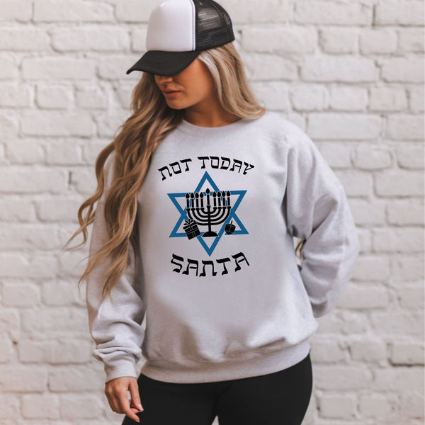 Not Today Santa Sweatshirt – Funny Hanukkah Crewneck