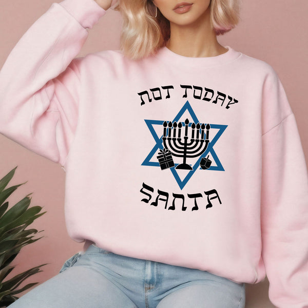 Not Today Santa Sweatshirt – Funny Hanukkah Crewneck