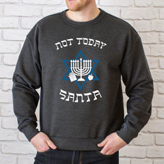 Not Today Santa Sweatshirt – Funny Hanukkah Crewneck