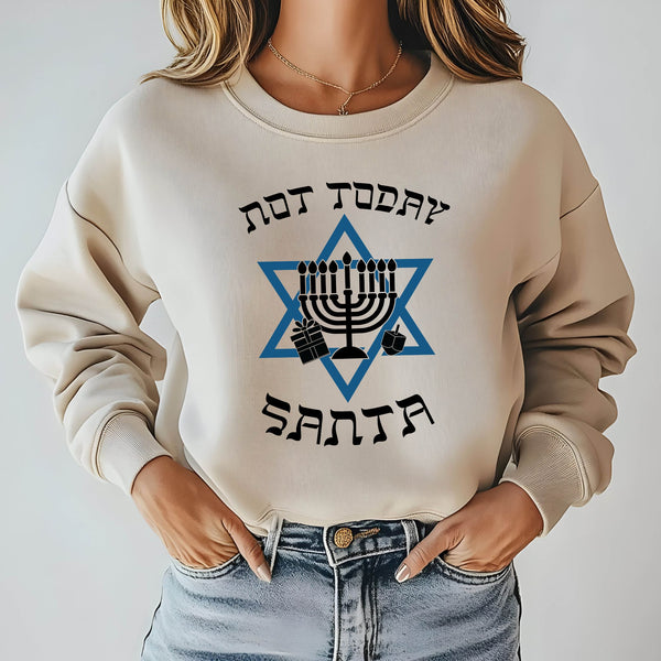 Not Today Santa Sweatshirt – Funny Hanukkah Crewneck